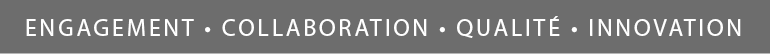 Qualité • Engagement • Collaboration • Innovation